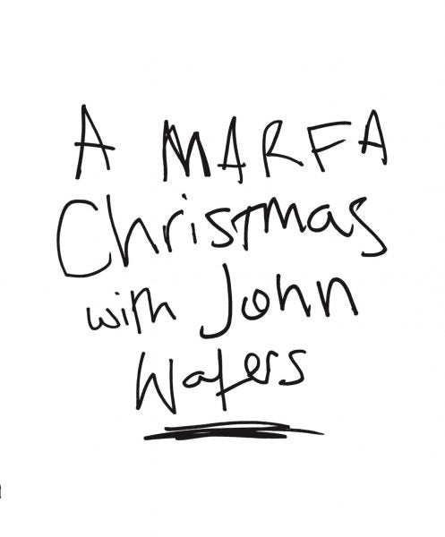 A MARFA Christmas with John Waters